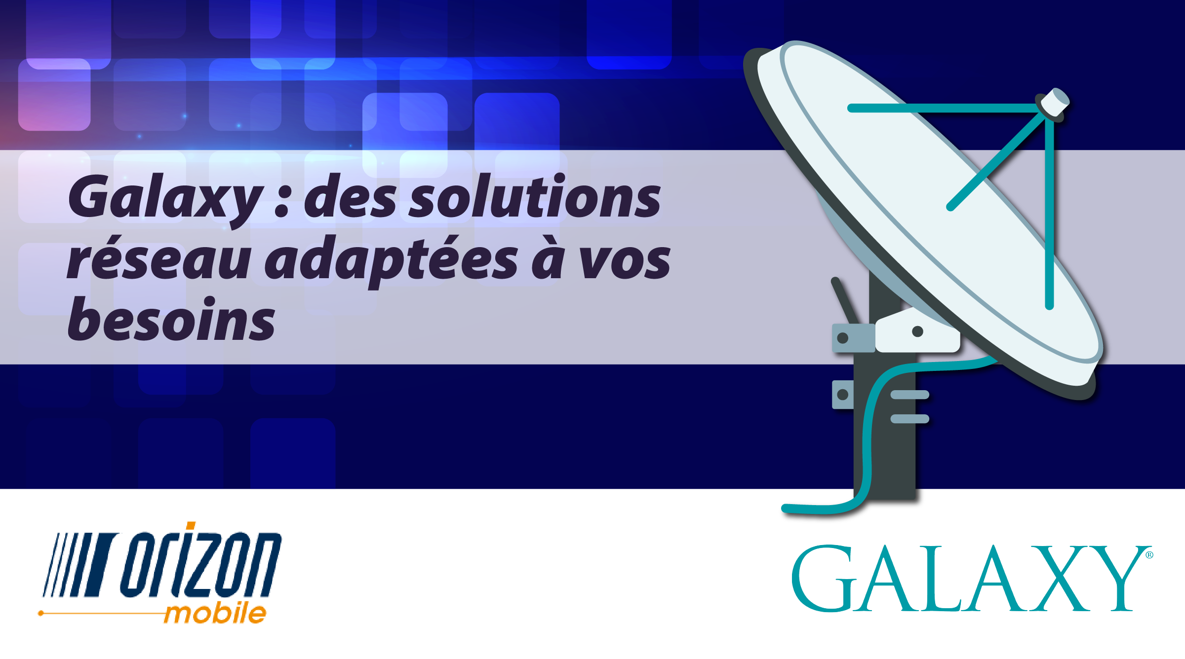 Gabarit visuel - Galaxy Broadband 2019-04 Gabarit visuel - Galaxy Broadband 2019-04